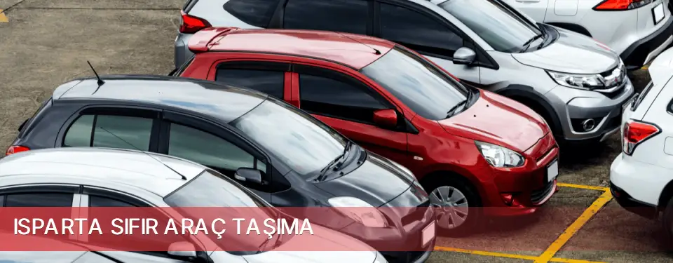 Isparta İli Sıfır Araç Taşıma